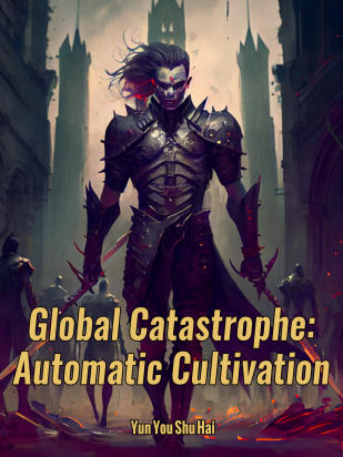 Global Catastrophe: Automatic Cultivation